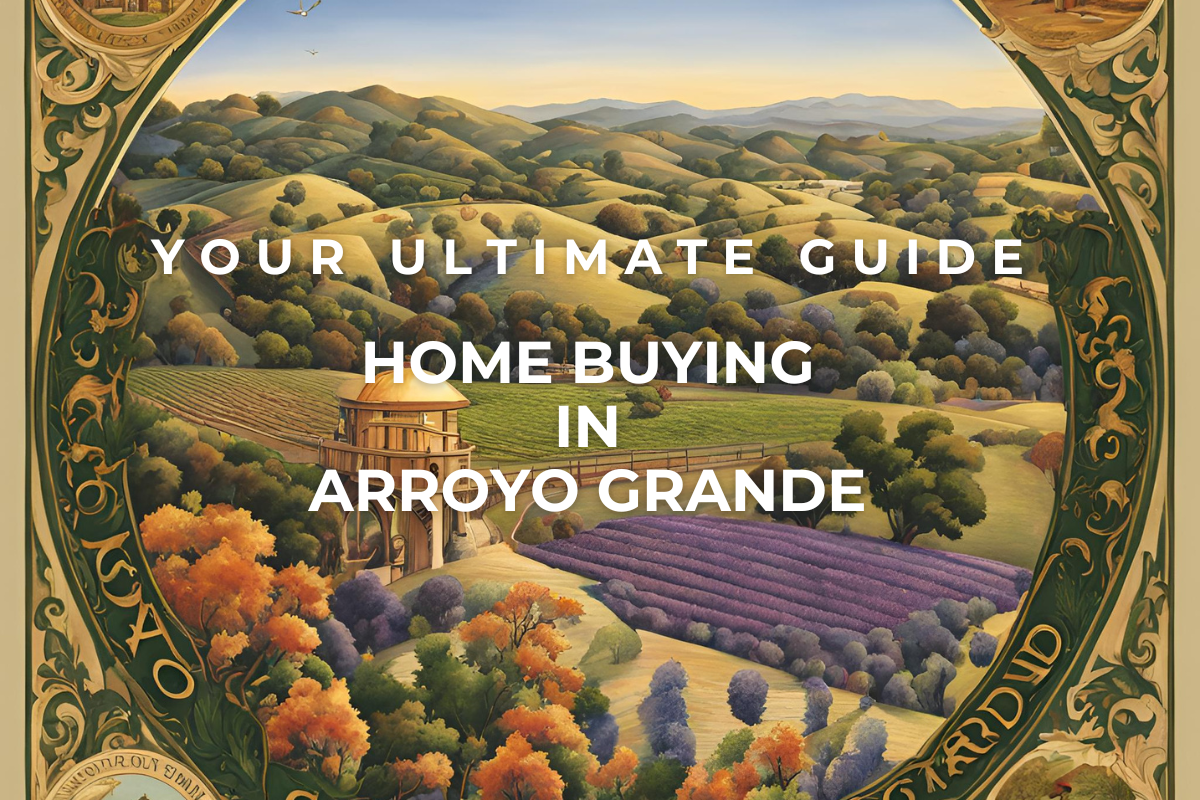 Experience Home Buying in Arroyo Grande with your Ultimate Guide with Realtor Danielle Nunes